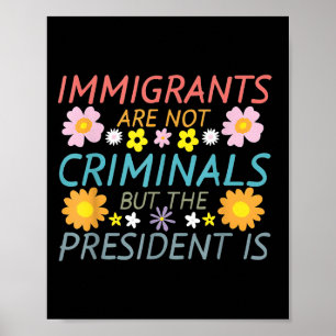 Poster Os Imigrantes Não São Criminosos, Mas O Presidente