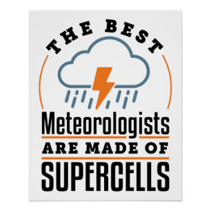 Pôster Os melhores meteorologistas são feitos de supercél