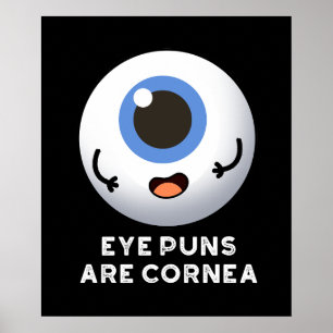 Poster Os Olhos São Cornea, Corneão Engraçado, Pun Dark B