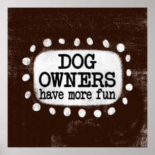 Poster Os Proprietários De Cachorros Têm Mais Arte De Pos