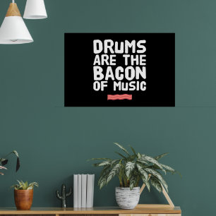 Poster Os tambores são o presente Bacon da Música.