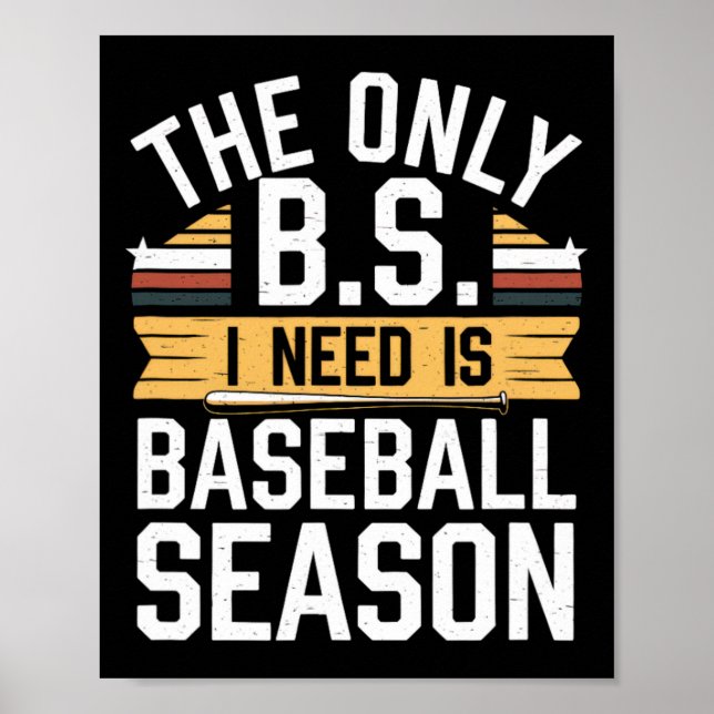 Poster Os únicos B.s. Preciso É Da Época De Baseball. (Frente)