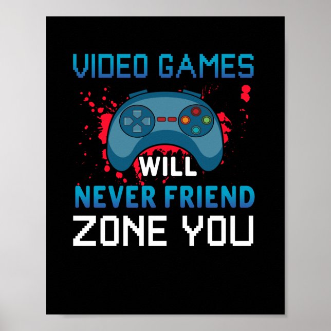 Poster Os Videos games Gamer Gift Nunca Irão Amizá-Lo (Frente)