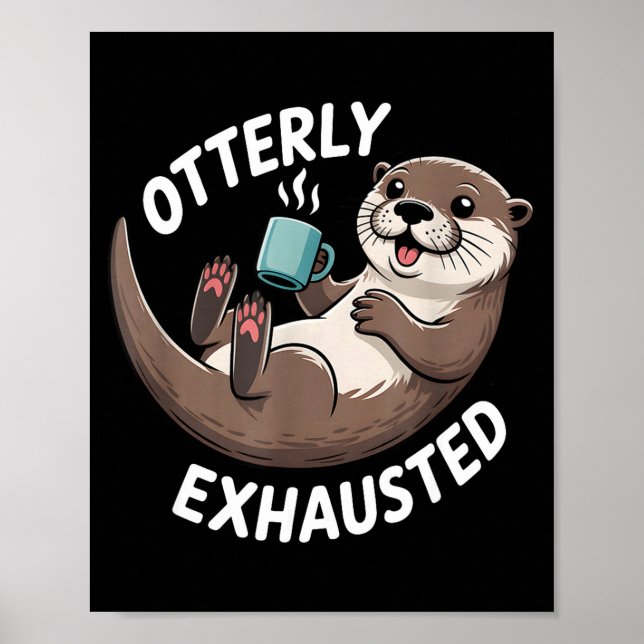 Poster Otterly Exhausted Tired Animal Funny Pun For Otter (Frente)