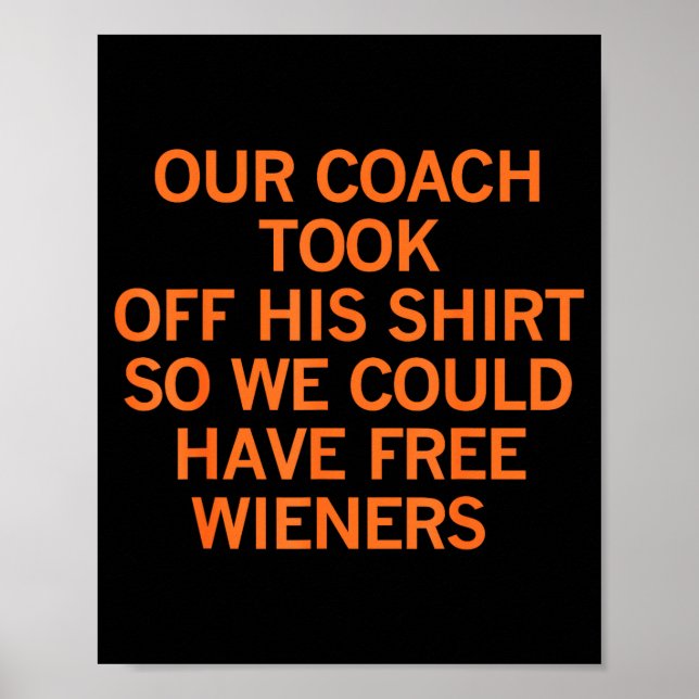 Poster Our Coach Took Off His Shirt So We Could Have Wien (Frente)