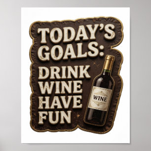 Poster Ouro Edgy OBJETIVOS DE HOJE BEBER VINHO DIVERTIR-S