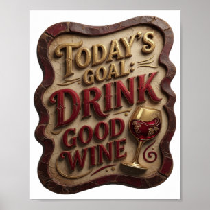 Poster Ouro Legal META DE HOJE BEBER VINHO BOM