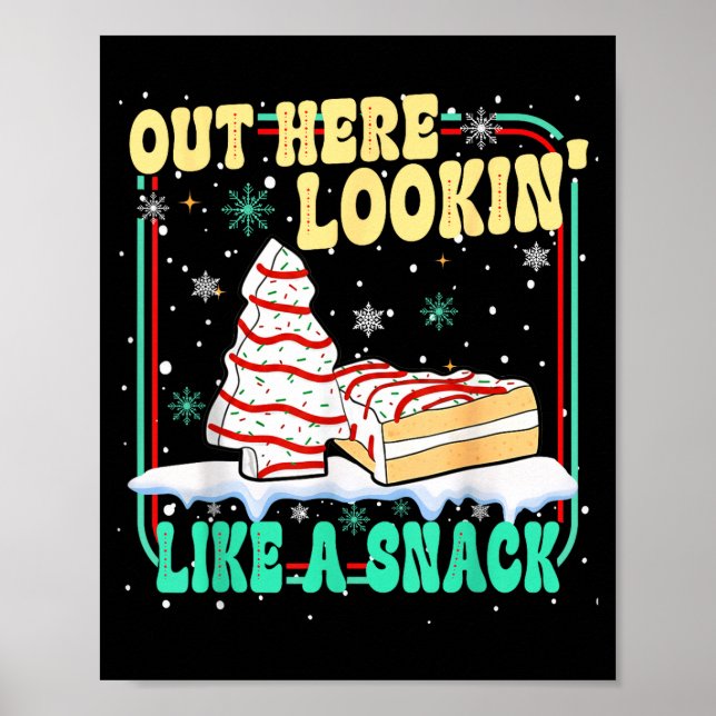 Poster Out Here Lookin' Like A Snack Christmas Cakes Debb (Frente)