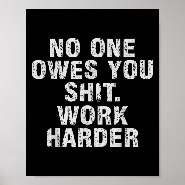 Poster Owes You Work Harder Motivational Funny  (Frente)
