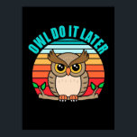 Poster Owl Do It Later<br><div class="desc">Owl Do It Later</div>