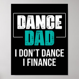 Poster Pai Dança Eu Não Danço Financiço - Pai Engraçado D