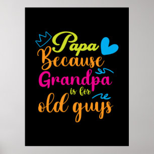 Poster Pai Dotado Papai Porque Vovô É Para Caras Velhas