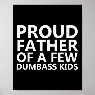 Poster Pai Orgulhoso De Algumas Crianças Idiotas - Pais E