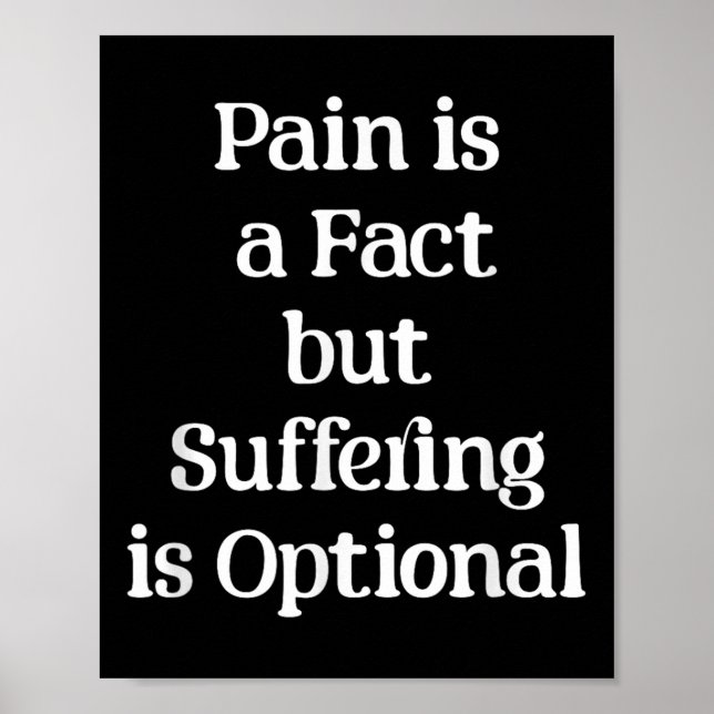 Poster Pain Is A Fact But Suffering Is Optional Motivatio (Frente)
