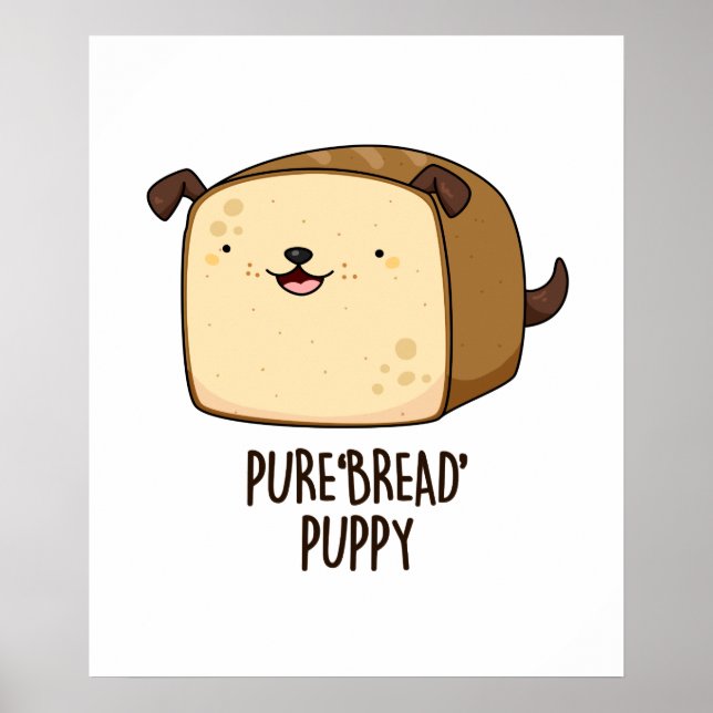 Poster Pão Puro Pão Pupado Engraçado Puppy Pão Pão Pão Pã (Frente)