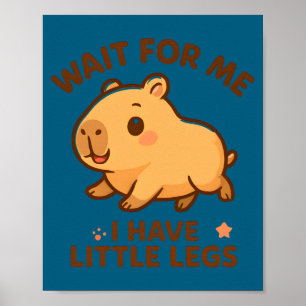 Poster Para Espere Pequenas Pernas Piada do Capivara