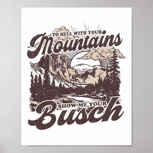 Poster Para o Inferno com suas Montanhas Mostre seu Busch (Frente)