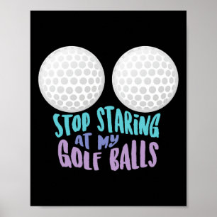 Poster Parar de Olhar para o Meu Golfe Engraçado Presente
