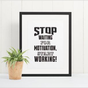 Poster Pare de esperar pela motivação, comece a trabalhar