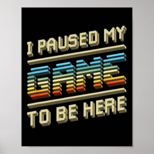 Poster Parei Meu Jogo Para Estar Aqui Com O Presente Do J