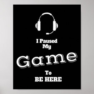 Poster Parei Meu Jogo Para Estar Aqui Jogador De Vídeo Pa