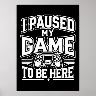 Poster Parei Meu Jogo Para Estar Aqui - Jogador Engraçado
