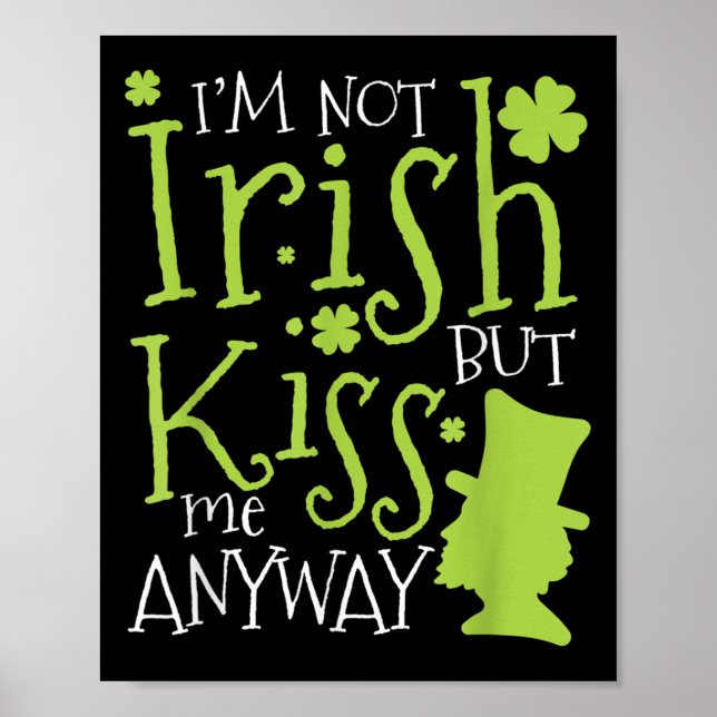 Poster Patrick's Day I'm Not Irish But Kiss Me Anyway  (Frente)