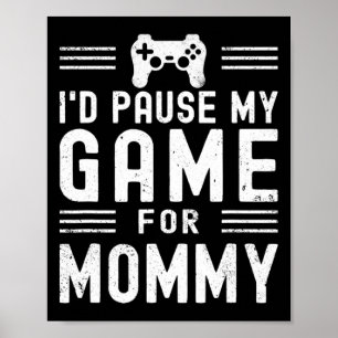 Poster Pausar Meu Jogo Para Mamãe Engraçado Jogo Mamãe Mo