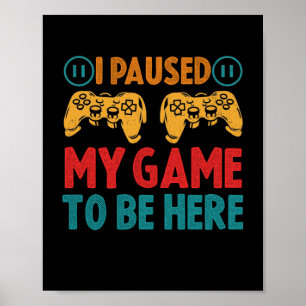 Poster Pausei meu jogo para estar aqui encantadora