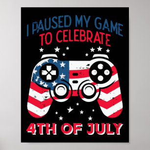 Poster Pausou Meu Jogo Celebre 4 De Julho Gamer Homens Me