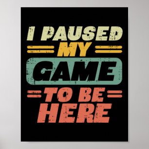 Poster Pausou O Meu Jogo Para Estar Aqui A Retrair Gamer