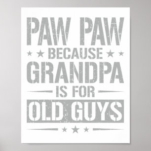 Poster Paw Paw Porque O Avô É Para Caras Velhas Pai&#