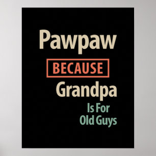 Poster PawPaw Porque Vovô É Para Caras Antigas