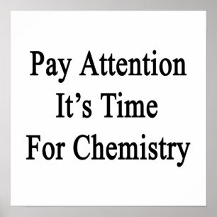 Pôster Pay Attention It's Time For Chemistry