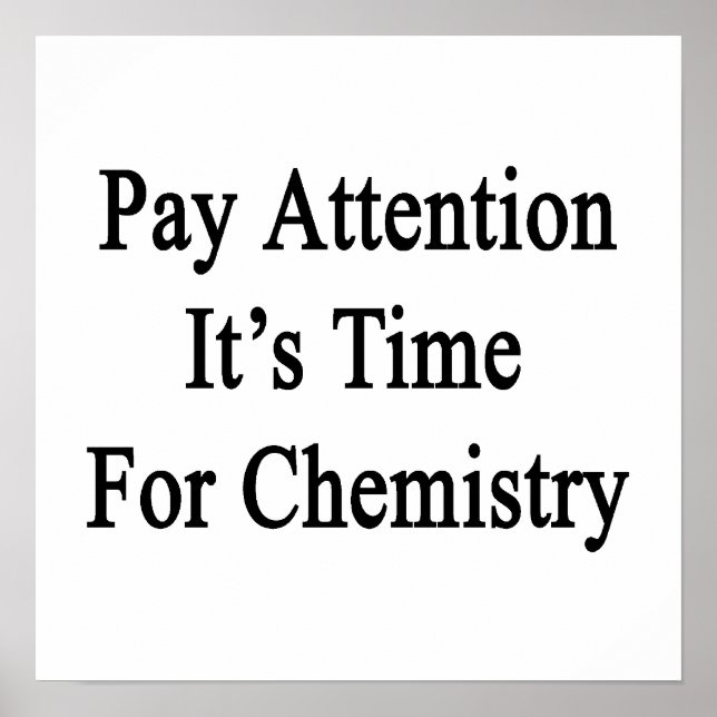Pôster Pay Attention It's Time For Chemistry (Frente)