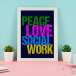 Poster Paz e Amor Trabalho Social<br><div class="desc">Um presente de poster da assistente social que lê PEACE AMA TRABALHO SOCIAL em letras neonatais. Encomenda o seu escritório de serviços sociais!</div>