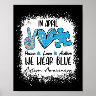Poster Peace Love Autism In April We Wear Blue For Autism