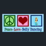Poster Peace Love Belly Dançando<br><div class="desc">Paz Amor Belly Dançando. Um belo presente de dançarina de barriga para um artista de dança árabe apresentando um sinal de paz e coração bonitos.</div>