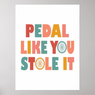 Poster Pedal Como Se Você Roubasse - Ciclismo Engraçado