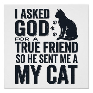 Pôster Pedi a Deus um Amigo Verdadeiro Meu Gato Design Vi