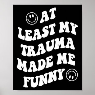 Poster Pelo Menos Meu Trauma Me Fez Divertir Com A Saúde