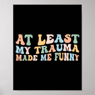 Poster Pelo Menos o Trauma Tornou Divertido Groovy Positi