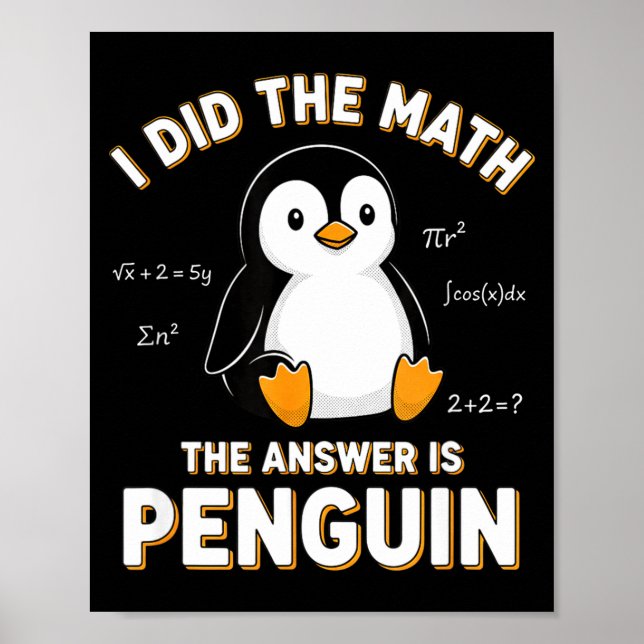 Poster Penguin I Did The Math The Answer Is Penguin - Fun (Frente)