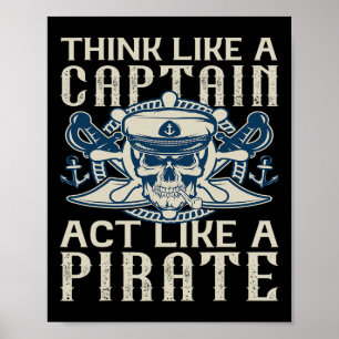 Poster Pense Como Um Capitão Age Como Um Pai Pirata.