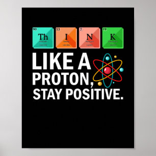 Poster Pense Como Um Proton Mantenha Uma Ciência Engraçad