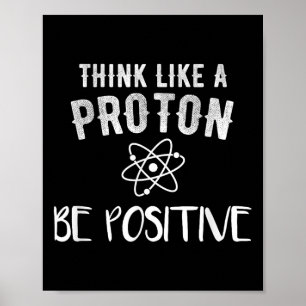 Poster Pense Como Um Próton Seja Positivo Piada Ciência M