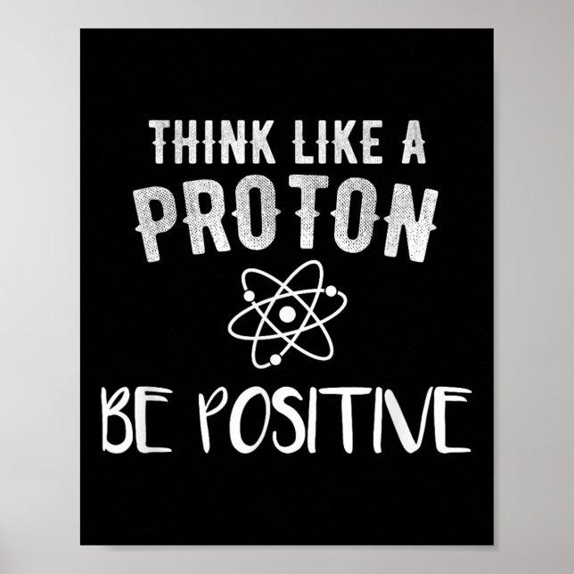 Poster Pense Como Um Próton Seja Positivo Piada Ciência M (Frente)