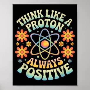 Poster Pense como um próton sempre positivo frase engraça