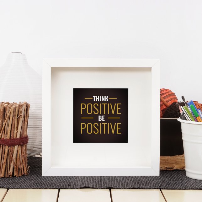 Poster Pense Positivo Seja Positivo (Think Positive Be Positive)