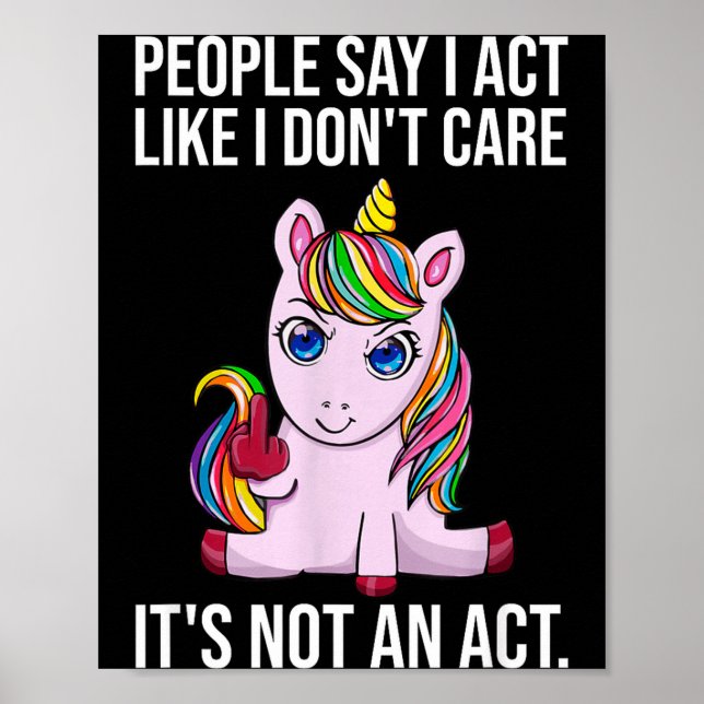 Poster People Say I Act Like I Dont Care Funny Sarcastic  (Frente)